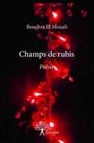 Couverture du livre « Champs de rubis » de Bouchra El Mouali aux éditions Edilivre
