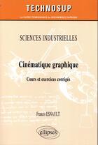 Couverture du livre « Sciences industrielles - cinematique graphique - cours et exercices corriges (niveau a) » de Francis Esnault aux éditions Ellipses