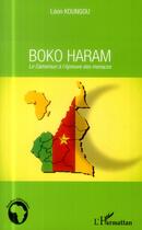 Couverture du livre « Boko Haram ; le Cameroun à l'épreuve des ménaces » de Leon Koungou aux éditions L'harmattan
