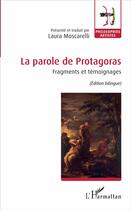 Couverture du livre « La parole de Protagoras ; fragments et témoignages » de Laura Moscarelli aux éditions L'harmattan