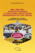 Couverture du livre « MPAL 1988-2008 : autorités religieuses et populations locales contre représentants de l'etat central » de El Hadj Madior Diaw aux éditions L'harmattan