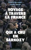 Couverture du livre « Voyage à travers la France qui a cru en Sarkozy » de Samir Tounsi et Valerie Beranger aux éditions Editions Du Moment