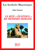 Couverture du livre « Les symboles maçonniques t.41 ; le rite « égyptien » de Memphis Misraïm » de Didier Michaud aux éditions Mdv Diteur