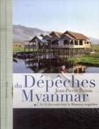 Couverture du livre « Dépêches du Myanmar ; au fil des jours dans la Birmanie singulière » de Jean-Pierre Poinas aux éditions Elytis