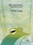 Couverture du livre « Non baciatemi (sto bene cosi) » de Tullio Corda aux éditions Lirabelle