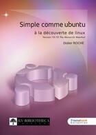 Couverture du livre « Simple comme ubuntu 10.10 » de Didier Roche aux éditions Inlibroveritas