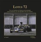 Couverture du livre « Lotus 72 ; une vue de l'intérieur de l'histoire, de la technologie et de la maintenance de cette légendaire Lotus de Formule 1 » de Ian Wagstaff aux éditions Editions Du Palmier
