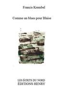 Couverture du livre « Comme un blues pour Blaise » de Francis Krembel aux éditions Editions Henry