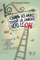 Couverture du livre « Quand les mots tirent la langue vers le oh ! » de Jean-Jacques Thibaud et Alain Mathiot aux éditions Grrr...art