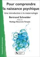 Couverture du livre « Pour comprendre la naissance psychique : une introduction à la maternologie » de Schneider/Bertrand aux éditions Chronique Sociale