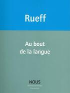 Couverture du livre « Au bout de la langue » de Martin Rueff aux éditions Nous