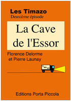Couverture du livre « Les Timazo t.2 ; la cave de l'Essor » de Florence Delorme et Pierre Launay aux éditions Editions Porta Piccola