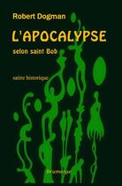 Couverture du livre « L'apocalypse selon saint Bob » de Robert Dogman aux éditions Brumerge