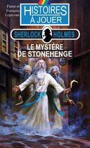 Couverture du livre « Histoires à Jouer - Sherlock Holmes t.6 ; le mystère de Stonehenge » de Pierre Lejoyeux et Francois Lejoyeux aux éditions Posidonia Litteratures