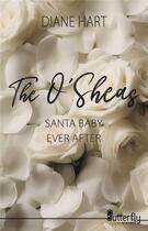 Couverture du livre « The O'Sheas : Santa baby ever after » de Diane Hart aux éditions Butterfly