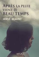 Couverture du livre « Après la pluie vient le beau temps » de Herve Beauno aux éditions Au Pays Reve
