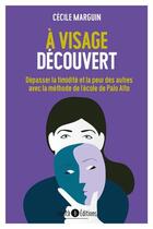 Couverture du livre « A visage decouvert - depasser la timidite et la peur des autres avec la methode de palo alto » de Marguin Cecile aux éditions Enrick B.