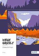 Couverture du livre « Vieux grizzly » de Christophe Angot aux éditions Nombre 7