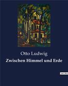 Couverture du livre « Zwischen himmel und erde » de Ludwig Otto aux éditions Culturea