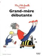 Couverture du livre « Grand-mère débutante (3e édition) » de Caroline Cotinaud aux éditions First