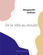 Couverture du livre « De la ville au moulin » de Marguerite Audoux aux éditions Hesiode