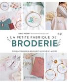 Couverture du livre « La petite fabrique de broderie : pour apprendre à broder et à créer ses motifs » de Emilie Guelpa et Lucile Trichet aux éditions Marabout