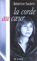 Couverture du livre « La corde au coeur » de Beatrice Saubin aux éditions Lattes