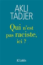 Couverture du livre « Qui n'est pas raciste ici ? » de Akli Tadjer aux éditions Lattes