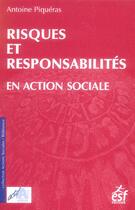 Couverture du livre « Risques Et Responsabilites En Action Sociale » de Antoine Piqueras aux éditions Esf