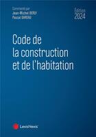 Couverture du livre « Code de la construction et de l'habitation (édition 2024) » de Jean-Michel Berly et Pascal Gareau aux éditions Lexisnexis