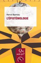 Couverture du livre « L'épistemologie » de Herve Barreau aux éditions Que Sais-je ?