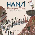 Couverture du livre « Hansi une vie pour l'alsace-reedition » de Feger,Scheiling,Loet aux éditions La Nuee Bleue