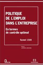 Couverture du livre « Politique de l'emploi dans l'entreprise ; en termes de contrôle optimal » de Raymond Leban aux éditions Economica