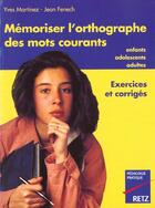 Couverture du livre « Mémoriser l'orthographe des mots courants » de Martinez/Fenech aux éditions Retz