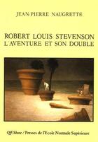 Couverture du livre « Robert Louis Stevenson ; l'aventure et son double » de Jean-Pierre Naugrette aux éditions Editions Rue D'ulm