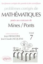 Couverture du livre « Problemes corriges de mathematiques mines/ponts tome 7 1998-2000 » de Franchini Jacquens aux éditions Ellipses