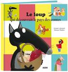 Couverture du livre « Le loup qui découvrait le pays des contes » de Orianne Lallemand et Eleonore Thuillier aux éditions Auzou