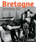 Couverture du livre « Bretagne années 50 » de Christian Le Corre aux éditions Ouest France