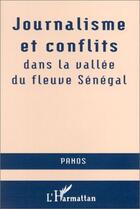 Couverture du livre « Journalisme et conflits dans la vallée du fleuve Sénégal » de  aux éditions L'harmattan