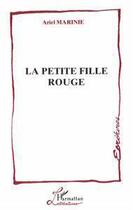 Couverture du livre « La petite fille rouge » de Ariel Marinie aux éditions L'harmattan