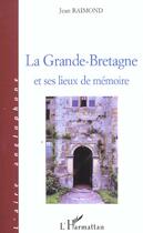 Couverture du livre « La grande-bretagne et ses lieux de memoire » de Jean Raimond aux éditions L'harmattan