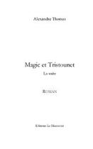 Couverture du livre « Magic et Tristounet » de Alexandre Thomas aux éditions Le Manuscrit