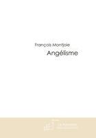 Couverture du livre « Angélisme » de Montjoie Francois aux éditions Le Manuscrit