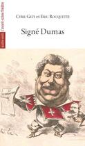 Couverture du livre « Signé Dumas » de Cyril Gely et Eric Rouquette aux éditions Avant-scene Theatre