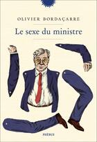 Couverture du livre « Le sexe du ministre » de Olivier Bordacarre aux éditions Phebus