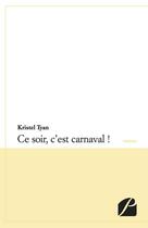 Couverture du livre « Ce soir, c'est carnaval » de Kristel Tyan aux éditions Editions Du Panthéon