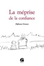 Couverture du livre « La meprise de la confiance » de Linaso Alphane aux éditions Editions Du Panthéon