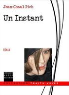 Couverture du livre « Un instant » de Jean-Chaul Pich aux éditions Jacques Andre