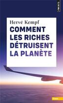 Couverture du livre « Comment les riches détruisent la planète » de Herve Kempf aux éditions Points