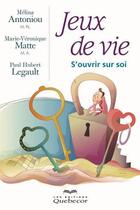 Couverture du livre « Jeux de vie ; s'ouvrir sur soi » de Marie-Veronique Matte aux éditions Quebecor